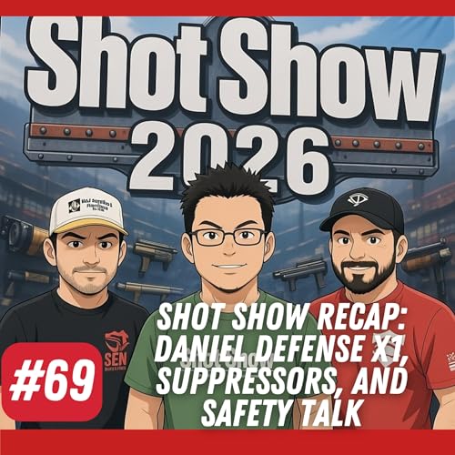 BDGS: #069 - 2026 SHOT Show Recap: Daniel Defense X1, Suppressors, and Safety Talk