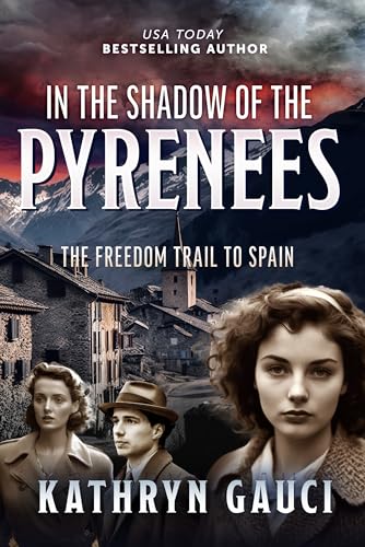 In the Shadow of the Pyrenees: The Freedom Trail to Spain