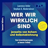 Wer wir wirklich sind jenseits von Scham und Selbstablehnung