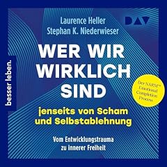 Wer wir wirklich sind jenseits von Scham und Selbstablehnung Titelbild