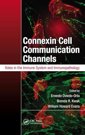 Connexin Cell Communication Channels: Roles in the Immune System and Immunopathology book cover