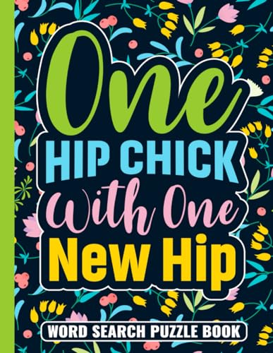 One Hip Chick With One New Hip Word Search Puzzle Book: Funny Hip Replacement Surgery Recovery Gifts for Adults (100 Puzzles) Post Op Hip Surgery ... 11) Cute Get Well Soon Gag Gift for Patients