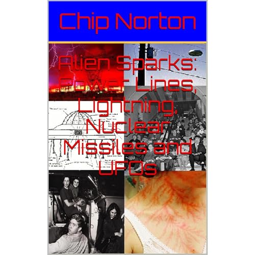 Alien Sparks: Power Lines, Lightning, Nuclear Missiles and UFOs Audiolibro Por Chip Norton arte de portada