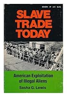 Slave trade today: American exploitation of illegal aliens 0807004898 Book Cover