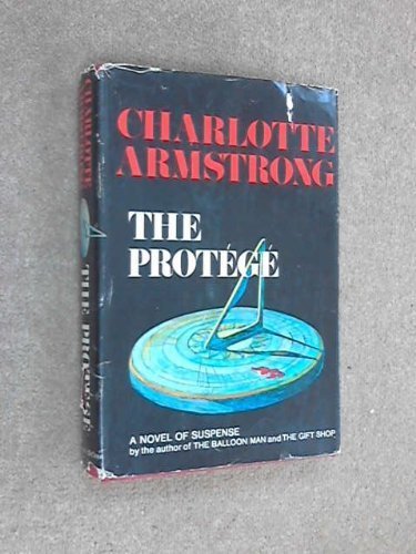 The Protege by Charlotte Armstrong (1970-10-12) B01F9FUDGG Book Cover