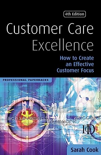Customer Care Excellence: How to Create an Effective Customer Focus (Professional Paperbacks) Customer Care Excellence: How to Create an Effective Customer Focus (Professional Paperbacks)