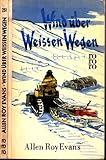 Wind über weißen Wegen - Ein Tatsachenroman - Allen Roy Evans