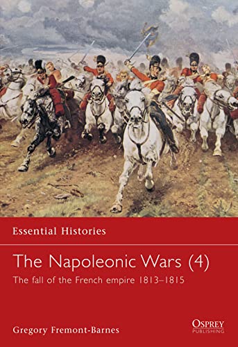 The Napoleonic Wars: The Fall of the French Empire 1813-1815 (4)