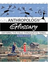 Anthropology Glossary: Defining the Field through Its Terms 0757520235 Book Cover