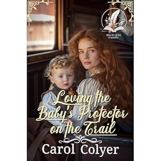 Loving the Baby’s Protector on the Trail Audiolibro Por Carol Colyer arte de portada