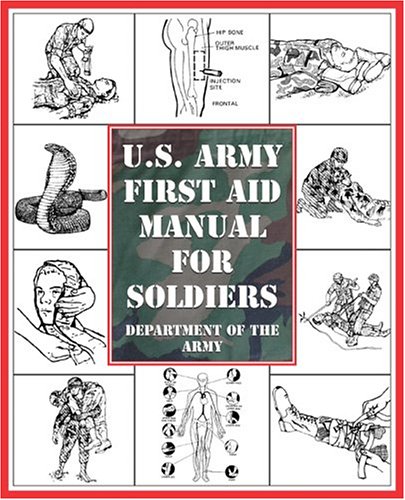 First Aid Army U.S. Army First Aid Manual for Soldiers: Department of the Army ...