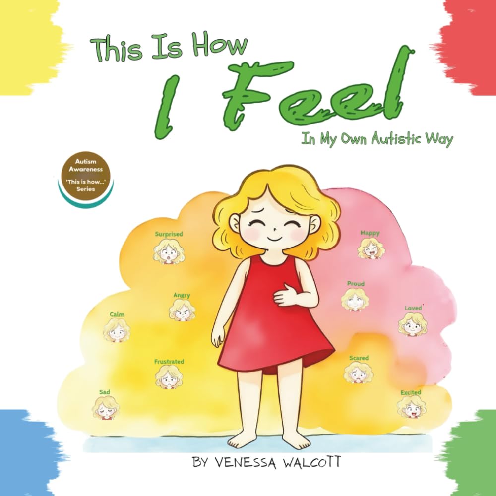 This Is How I Feel: In My Own Autistic Way