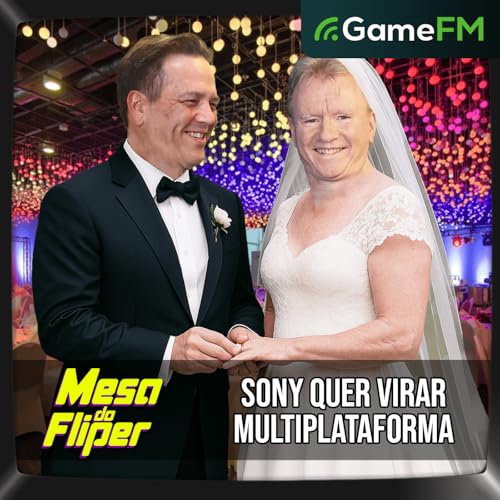 SONY QUER VIRAR MULTIPLATAFORMA - 31/07/2025 - Mesa do Fliper - Podcast Podcast Por capa