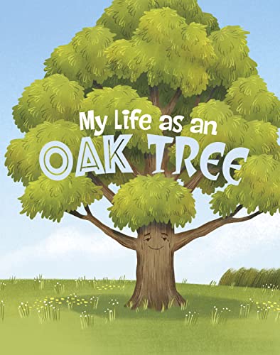 Raintree My Life as an Oak Tree (My Life Cycle).