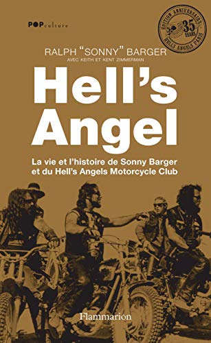 Hell's Angels: LA VIE ET L'HISTOIRE DE SONNY BARGER ET DU HELL'S ANGELS MOTORCYCLE CLUB