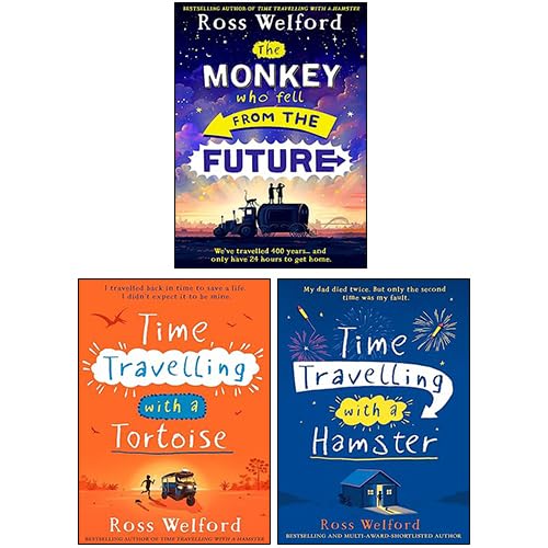 Ross Welford Collection 3 Books Set (Time Travelling with a Hamster, The Monkey Who Fell From The Future & Time Travelling with a Tortoise)