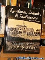 Lynchings, Legends, & Lawlessness: With Boot Hill Mysteries: The Story Of Historical Sidney Nebraska: The Gateway To The Gold Rush In The Black Hills Of Dakota 0978556305 Book Cover