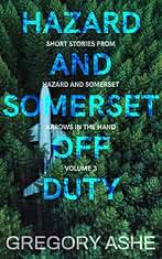 Hazard and Somerset: Off Duty Volume 3 (Hazard and Somerset: Arrows in the Hand Book 6) (English Edition)