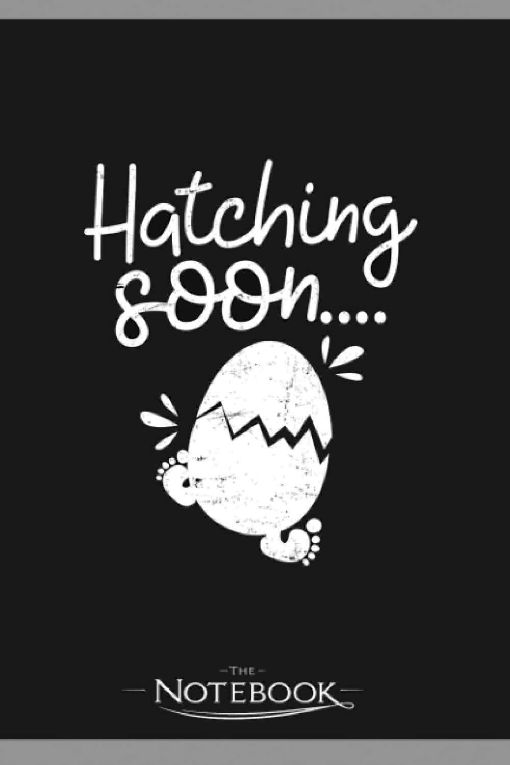 Pregnancy Announcement Hatching Soon Gift Notebook: Perfect Gifts Daily Journal 120 Pages 6x9| Notebook, Note Pad, Notes, Planner, To-Do List