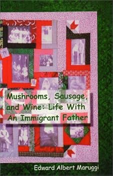 Paperback Mushrooms, Sausage, and Wine: Life With An Immigrant Father Book