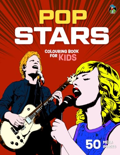 Pop Stars Colouring Book for Kids: 50 Amazing Images of Famous Singers, Rock Stars, and Legendary Music Artists for Children Aged 5-12 (Colouring Books for Kids 5+)