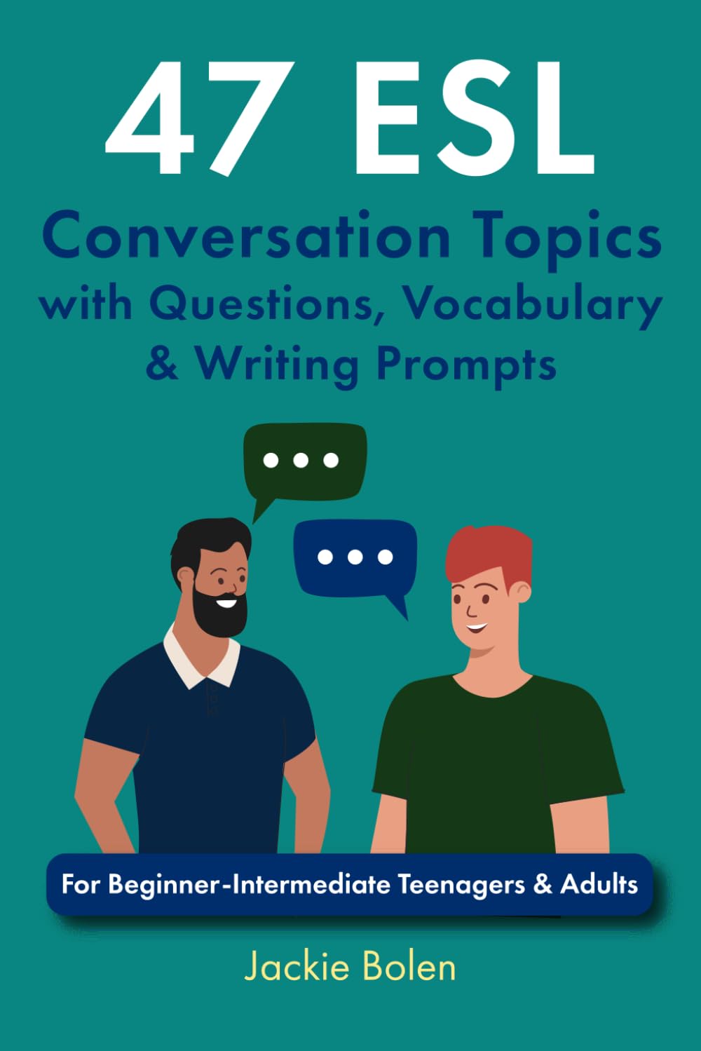 47 ESL Conversation Topics with Questions, Vocabulary & Writing Prompts: For Beginner-Intermediate Teenagers & Adults: 2 (ESL Conversation and Discussion Questions)
