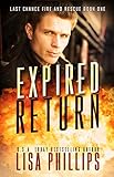 Expired Return: A Last Chance County Novel (Last Chance Fire and Rescue Book 1)