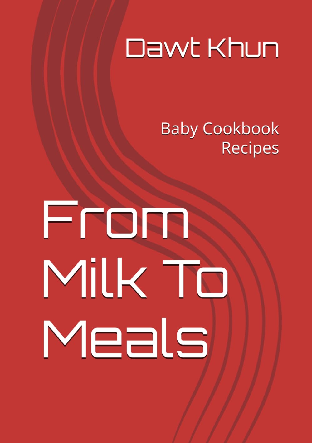 From Milk To Meals: Baby Cookbook Recipes