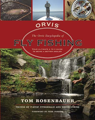 The Orvis Encyclopedia of Fly Fishing: Your Ultimate A to Z Guide to Being a Better Angler