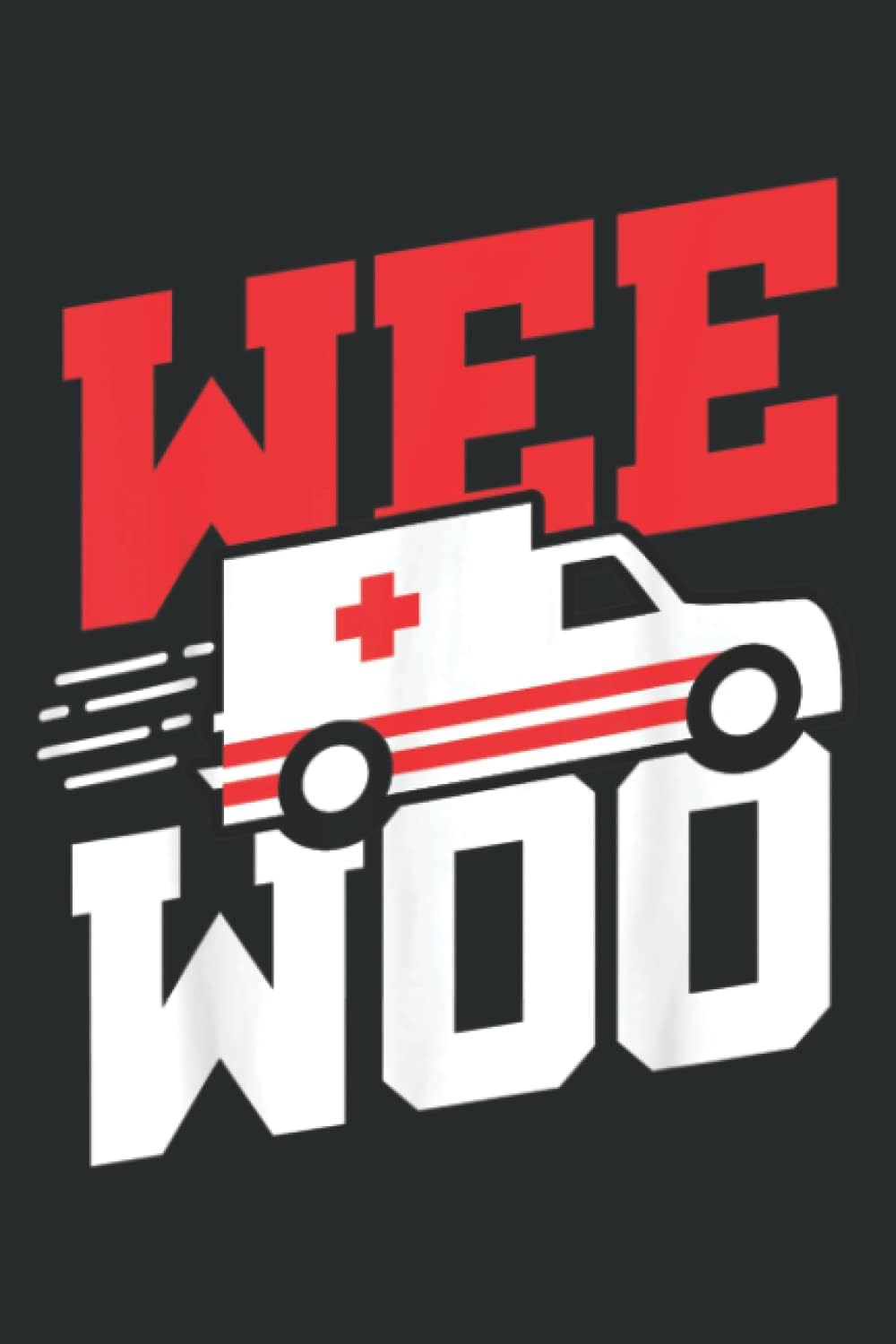 Funny Ambulance Driver Emt Paramedic Student Gift Wee Woo: Papercode Lined Journal Notebook - 6 x 9 Inch, 110 Page Notebooks for Work, Writing, Note ... Cover College Ruled Journal for Men and Women