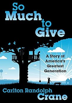 So Much to Give: A Story of America's Greatest Generation