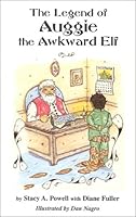 The Legend of Auggie the Awkward Elf 097135510X Book Cover