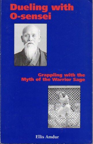 Dueling with O-sensei: Grappling With the Myth of the Warrior Sage