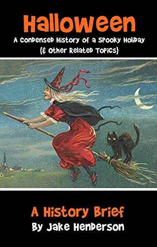 Halloween: A Condensed History of a Spooky Holiday (History Briefs Book 20)