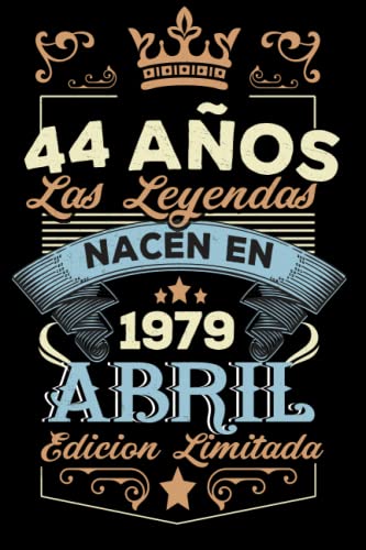 LAS LEYENDAS NACEN EN ABRIL EL AÑO 1979: 44 Aniversario Cuaderno personalizado 44 años regalos Feliz 1979 cumpleaños ideas de regalos
