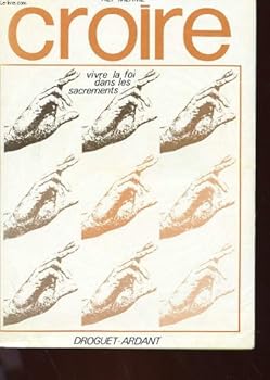 Paperback Croire: Vivre La Foi Dans Les Sacrements (Tome 2) [French] Book