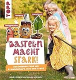 Basteln macht stark!: Bastelideen rund um Freundschaft, Mut und Trost - Sandra Winkler, Daniela Wallmann 