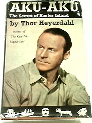 AKU-AKU: The Secret of Easter Island by Thor Heyerdahl (1958-07-01)