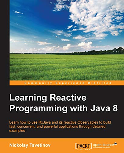 Learning Reactive Programming With Java 8: Learn How to Use Rxjava and Its Reactive Obervables to Build Fast, Concurrent, and Powerful Applications Through Detailed Examples view 2