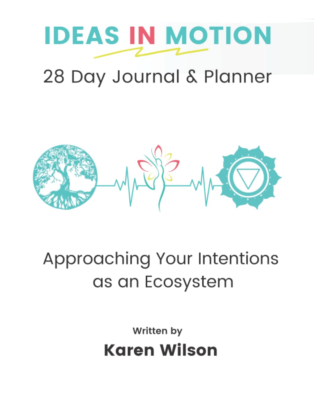 Ideas In Motion: 28 Day Journal and Planner