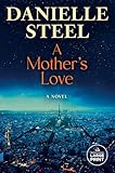 A Mother's Love: A Novel - Danielle Steel 