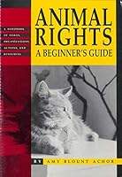 Animal Rights: A Beginner's Guide 0963186507 Book Cover