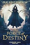 The Force of Destiny (Starside Saga)