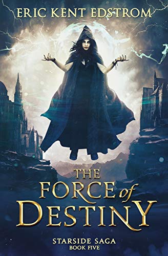 The Force of Destiny (Starside Saga)
