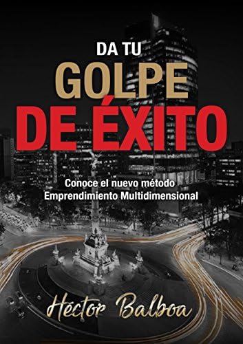 Da Tu Golpe de Éxito: Emprendimiento Multidimensional