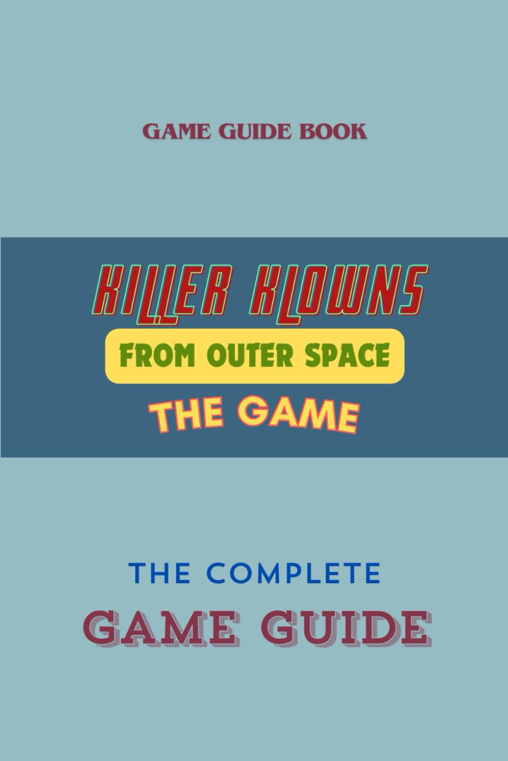 Killer Klowns from Outer Space: The Game: Complete Guide