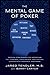 The Mental Game of Poker: Proven Strategies For Improving Tilt Control, Confidence, Motivation, Coping with Variance, and More