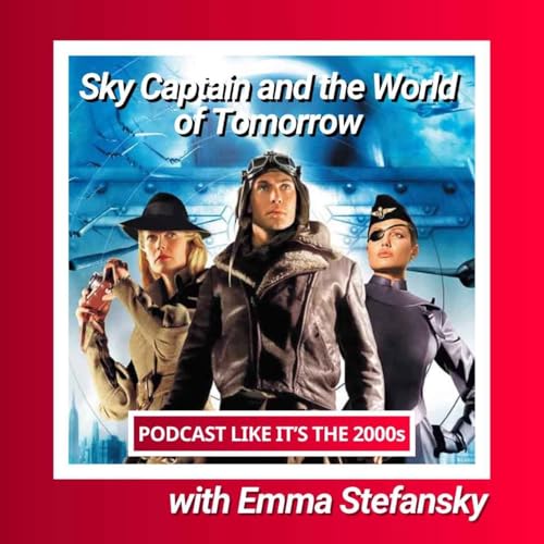 74: Sky Captain and the World of Tomorrow with Emma Stefansky