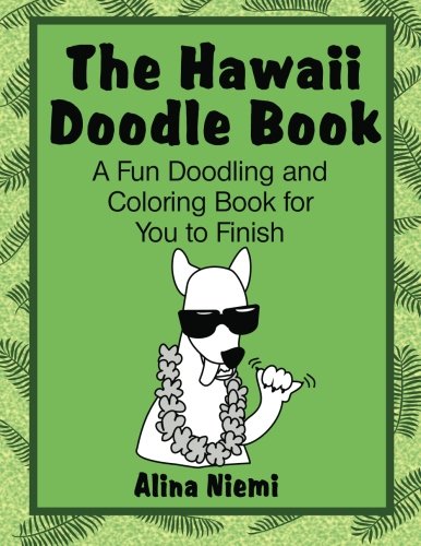The Hawaii Doodle Book: A Fun Doodling and Coloring Book for You to Finish: A Fun Doodling and Coloring Book for You to Finish