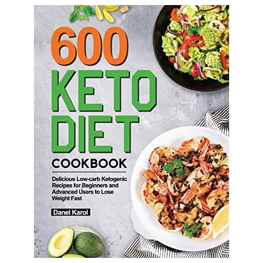 600 Keto Diet Cookbook: Delicious Low-carb Ketogenic Recipes for Beginners and Advanced Users to Lose Weight Fast